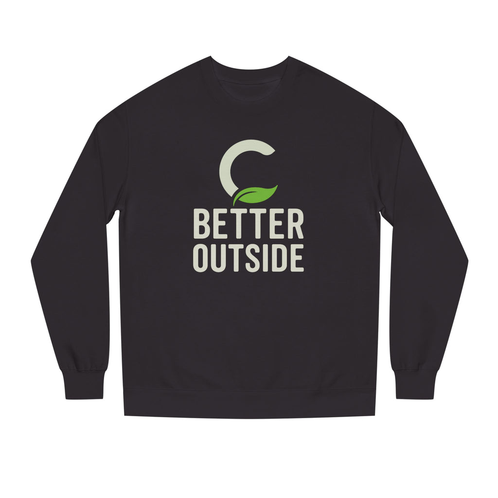 Better Outside - Unisex Crew Neck Sweatshirt