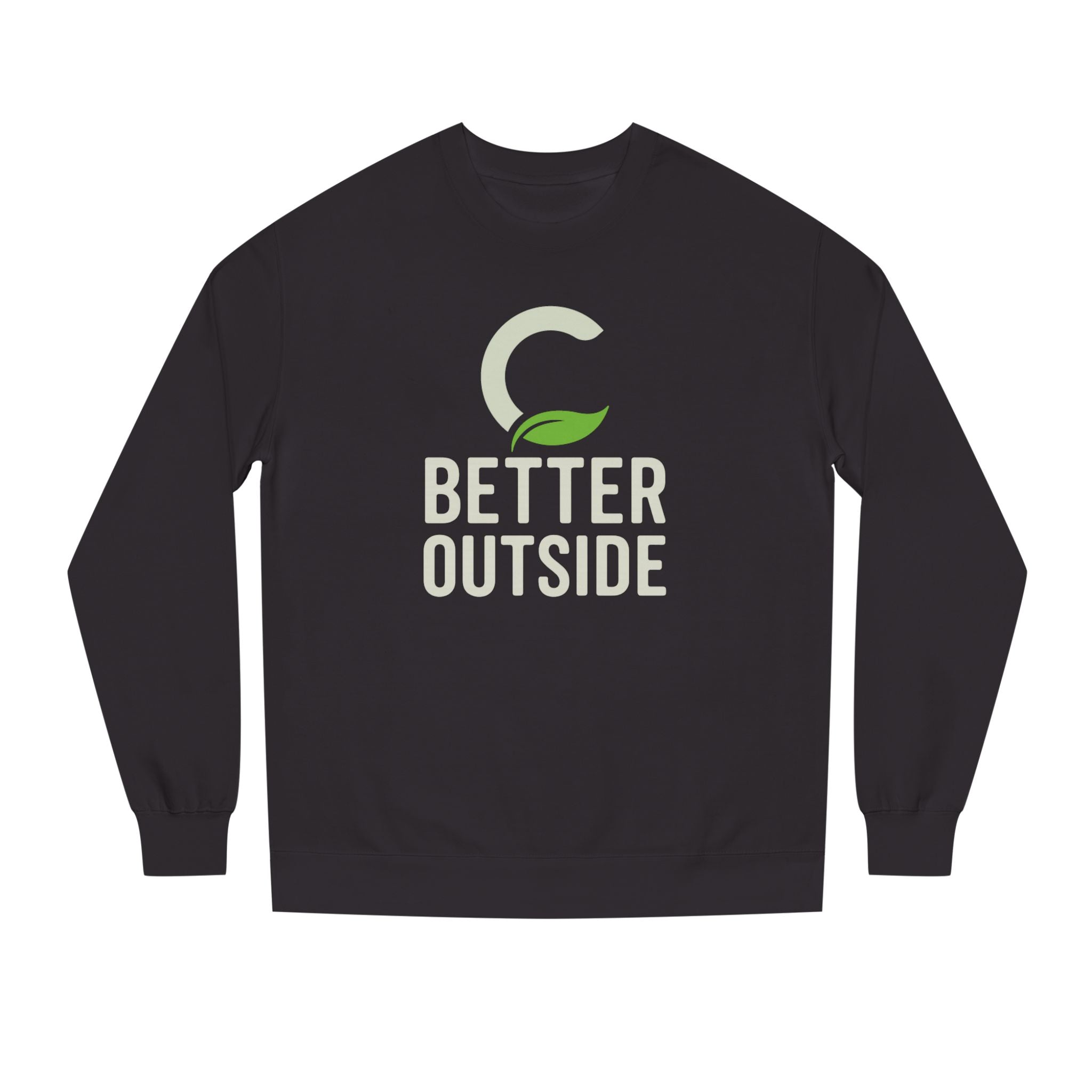 Better Outside - Unisex Crew Neck Sweatshirt